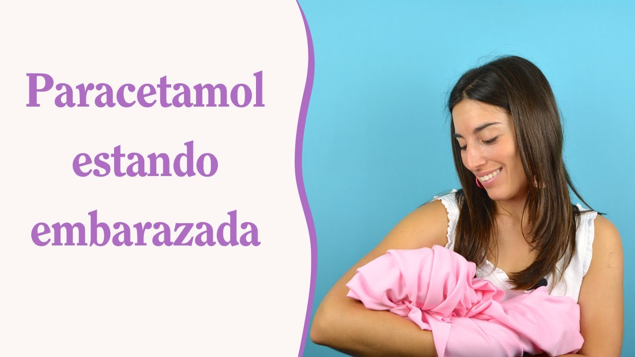 qué paracetamol puede tomar una embarazada