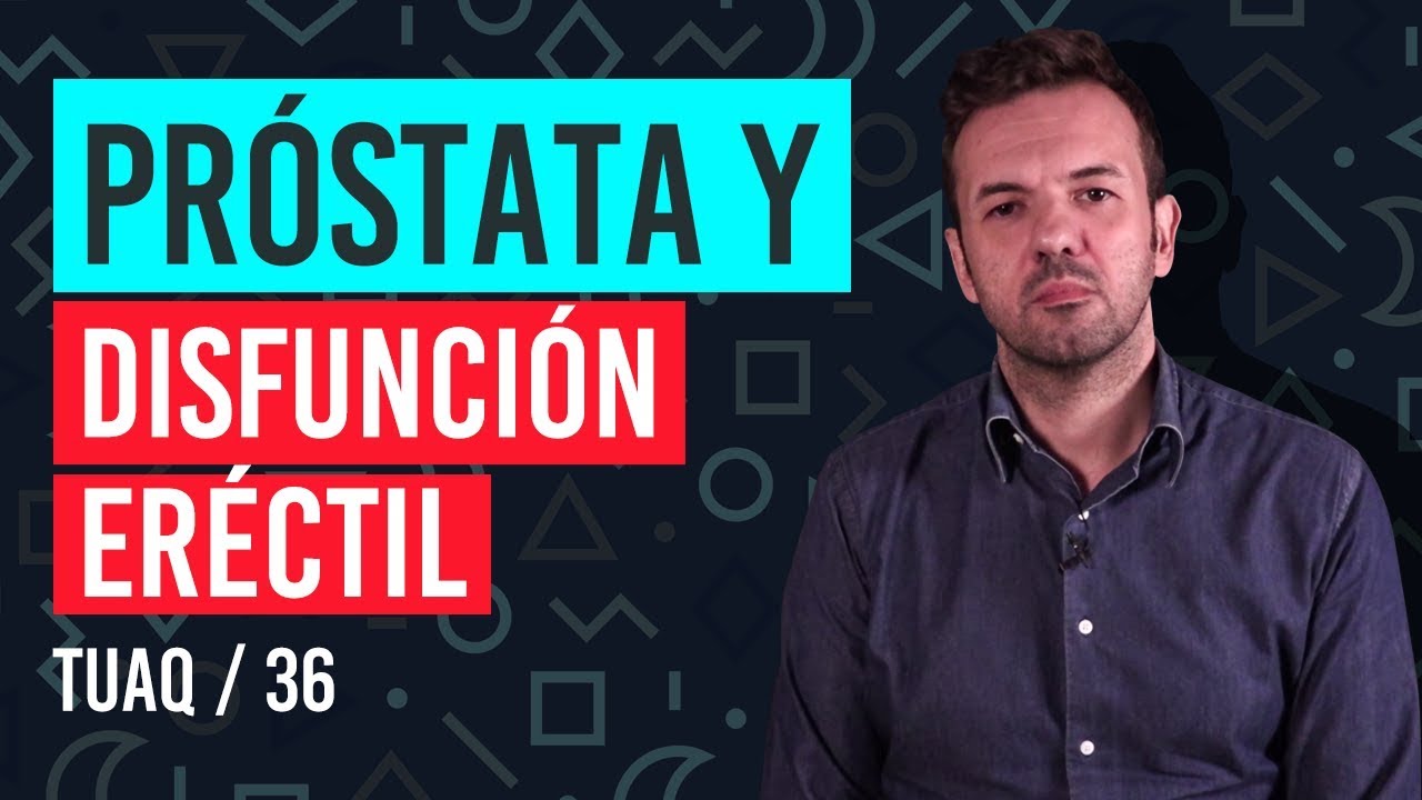 la prostata afecta a la ereccion