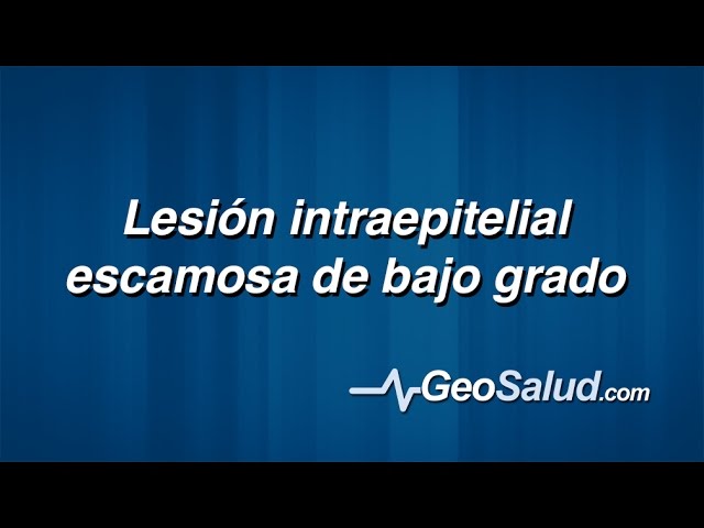 lesión intraepitelial escamosa de bajo grado se puede tener relaciones