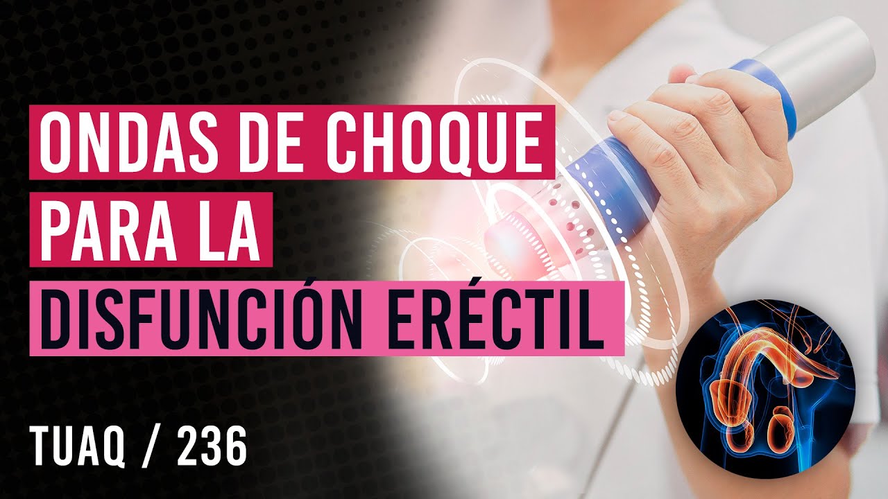 ondas de choque para disfuncion erectil