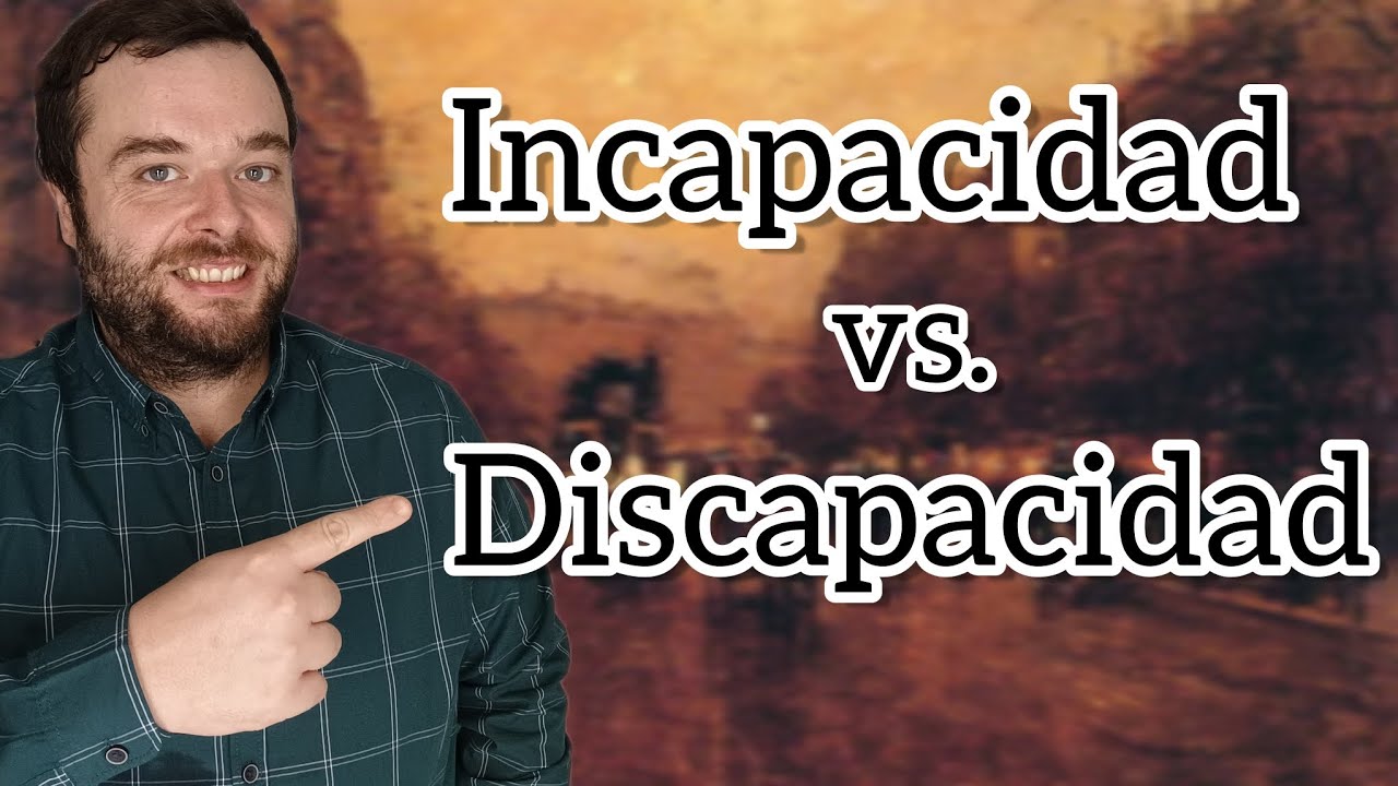 que diferencia hay entre incapacidad y discapacidad