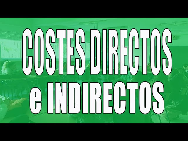 diferencia entre costes directos e indirectos