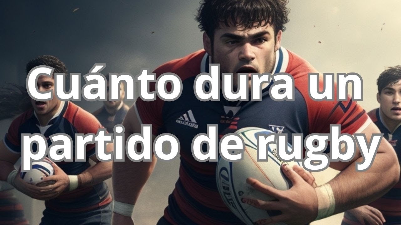 duracion de un partido de rugby