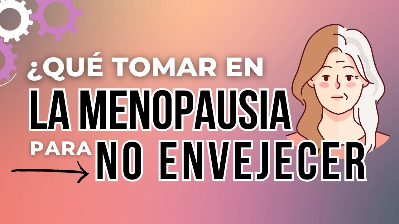 que tomar en la menopausia para no envejecer